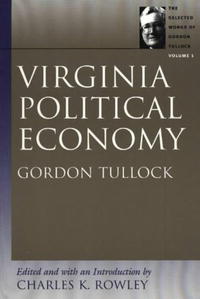 Virginia Political Economy: The Selected Works of Gordon Tullock