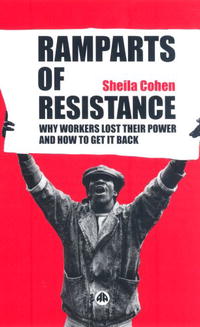 Sheila Cohen - «bnRamparts of Resistance: Why Workers Lost Their Power, and How to Get It Back»