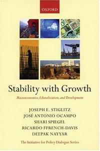 Joseph Stiglitz, Jose Antonio Ocampo, Shari Spiegel, Ricardo Ffrench-Davis, Deepak Nayyar - «Stability with Growth: Macroeconomics, Liberalization and Development (Initiative for Policy Dialogue Series C)»