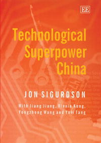 Jon Sigurdson, Jiang Jiang, Xinxin Kong - «Technological Superpower China»