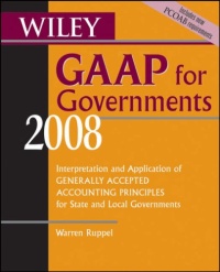 Wiley GAAP for Governments 2008: Interpretation and Application of Generally Accepted Accounting Principles for State and Local Governments