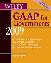 Wiley GAAP for Governments 2009: Interpretation and Application of Generally Accepted Accounting Principles for State and Local Governments