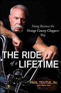 Paul Teutul - «The Ride of a Lifetime: Doing Business the Orange County Choppers Way»