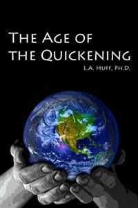 L. A. Huff Ph.D. - «The Age of the Quickening»