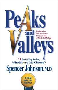 Spencer Johnson - «Peaks and Valleys: Making Good And Bad Times Work For You--At Work And In Life»