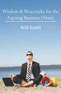 Will Estell - «Wisdom & Wisecracks for the Aspiring Business Owner»