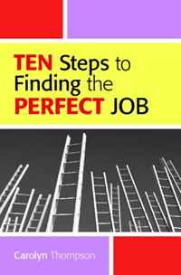 Ten Steps To Finding The Perfect Job