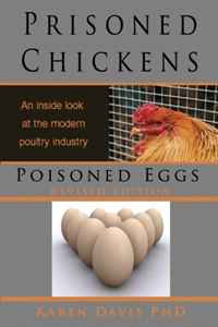 Karen Davis - «Prisoned Chickens Poisoned Eggs: An Inside Look at the Modern Poultry Industry (REVISED ED)»