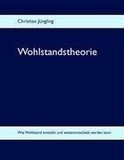 Christian Jungling - «Wohlstandstheorie (German Edition)»