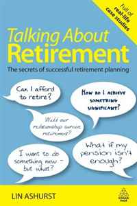 Lin Ashurst - «Talking About Retirement: The Secrets of Successful Retirement Planning»