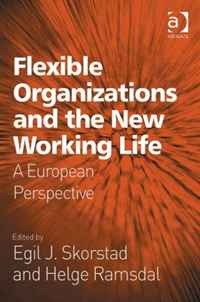 Egil J. Skorstad and Helge Ramsdal - «Flexible Organizations and the New Working Life»