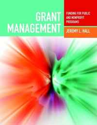 Jeremy Hall PhD - «Grant Management: Funding for Public and Nonprofit Programs»