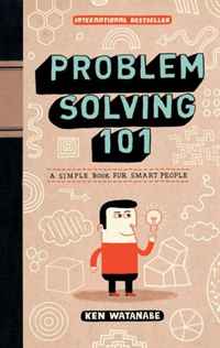 Ken Watanabe - «Problem Solving 101: A Simple Book for Smart People»