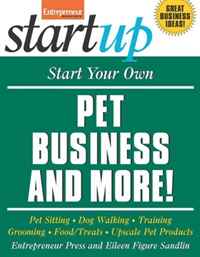 Start Your Own Pet Business and More (Start Your Own...)