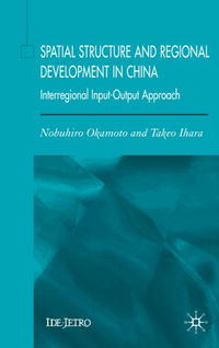 Nobuhiro Okamoto, Takeo Ihara - «Spatial Structure and Regional Development in China: Interregional Input-Output Approach»