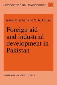 Foreign Aid and Industrial Development in Pakistan (Perspectives on Development)