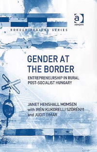 Gender at the Border: Entrepreneurship in Rural Post-Socialist Hungary (Border Regions Series)