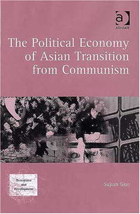 The Political Economy of Asian Transition from Communism (Transition and Development)