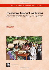 Cooperative Financial Institutions: Issues in Governance, Regulation, And Supervision (World Bank Working Papers) (World Bank Working Papers)