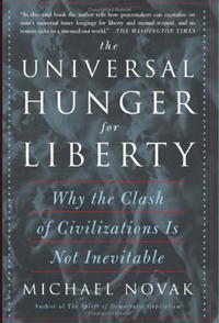 The Universal Hunger For Liberty: Why the Clash of Civilizations Is Not Inevitable
