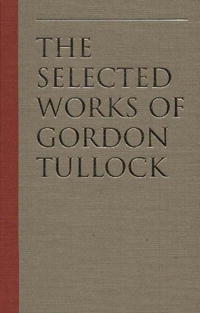 Gordon Tullock - «The Economics of Politics (Tullock, Gordon. Selections)»
