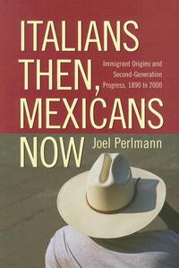 Italians Then, Mexicans Now: Immigrant Origins And Second-generation Progress, 1890 to 2000