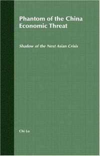Chi Lo - «Phantom of the China Economic Threat: Shadow of the Next Asian Crisis»
