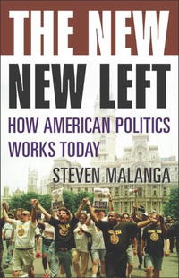 Steven Malanga - «The New New Left: How American Politics Works Today»