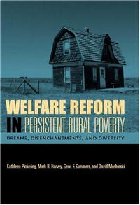 Kathleen Pickering, Gene F. Summers, Mark H. Harvey, David Mushinski - «Welfare Reform in Persistent Rural Poverty: Dreams, Disenchantments, And Diversity (Rural Studies (Hardcover))»
