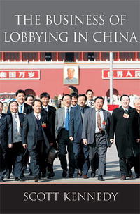 Scott Kennedy - «The Business of Lobbying in China»