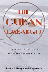 The Cuban Embargo: The Domestic Politics Of An American Foreign Policy (Pitt Latin American S.)