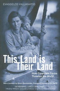 Evaggelos Vallianatos - «This Land is Their Land: How Corporate Farms Threaten the World»