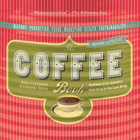 The Coffee Book: Anatomy of an Industry from Crop to the Last Drop, Revised and Updated Edition