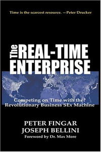 Peter Fingar, Joe Bellini - «The Real-Time Enterprise : Competing on Time with the Revolutionary Business S-Ex Machine»