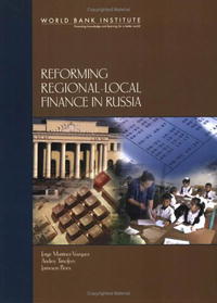 Jorge Martinez-Vazquez, Andrey Timofeev, Jameson Boex - «Reforming Regional-local Finance in Russia (Wbi Learning Resources Series) (Wbi Learning Resources Series)»