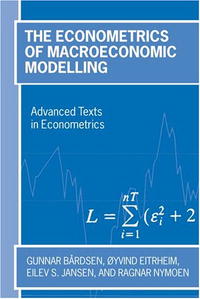 Gunnar Bardsen, Oyvind Eitrheim, Eilev S. Jansen, Ragnar Nymoen - «The Econometrics of Macroeconomic Modelling (Advanced Texts in Econometrics)»