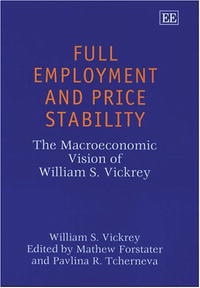 Full Employment and Price Stability: The Macroeconomic Vision of William S. Vickrey
