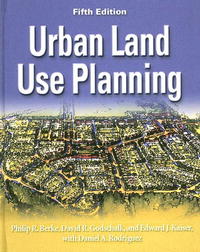 Philip R. Berke, David R Godschalk - «Urban Land Use Planning, Fifth Edition»