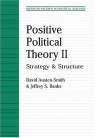David Austen-Smith, Jeffrey S. Banks - «Positive Political Theory II: Strategy and Structure (Michigan Studies in Political Analysis)»