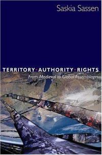 Saskia Sassen - «Territory, Authority, Rights: From Medieval to Global Assemblages»
