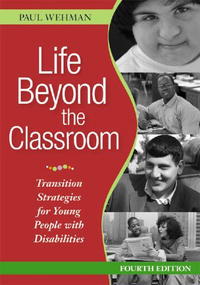 Paul Wehman - «Life Beyond the Classroom: Transition Strategies for Young People With Disabilities»