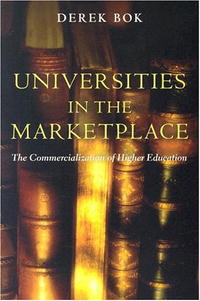 Derek Bok - «Universities in the Marketplace: The Commercialization of Higher Education»