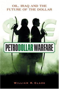 William R. Clark - «Petrodollar Warfare: Oil, Iraq and the Future of the Dollar»