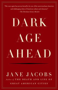 Jane Jacobs - «Dark Age Ahead (Vintage)»