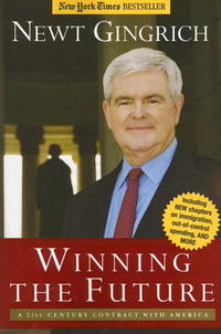 Newt Gingrich - «Winning the Future: A 21st Century Contract with America»