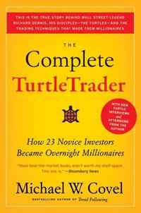 Michael W. Covel - «The Complete TurtleTrader: How 23 Novice Investors Became Overnight Millionaires»