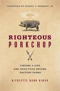 Nicolette Hahn Niman - «Righteous Porkchop: Finding a Life and Good Food Beyond Factory Farms»