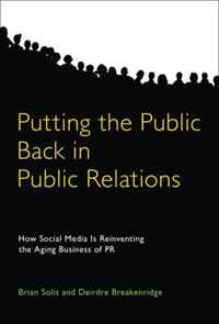 Brian Solis, Deirdre Breakenridge - «Putting the Public Back in Public Relations: How Social Media Is Reinventing the Aging Business of PR»