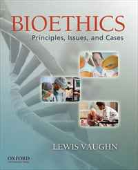 Lewis Vaughn - «Bioethics: Principles, Issues, and Cases»