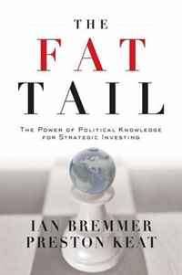 Ian Bremmer, Preston Keat - «The Fat Tail: The Power of Political Knowledge for Strategic Investing»